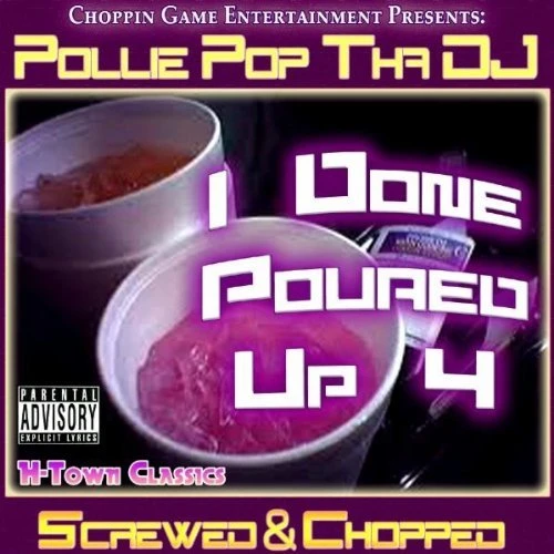 Pollie Pop Tha DJ - I Done Poured Up 4 (H-Town Classics) cover