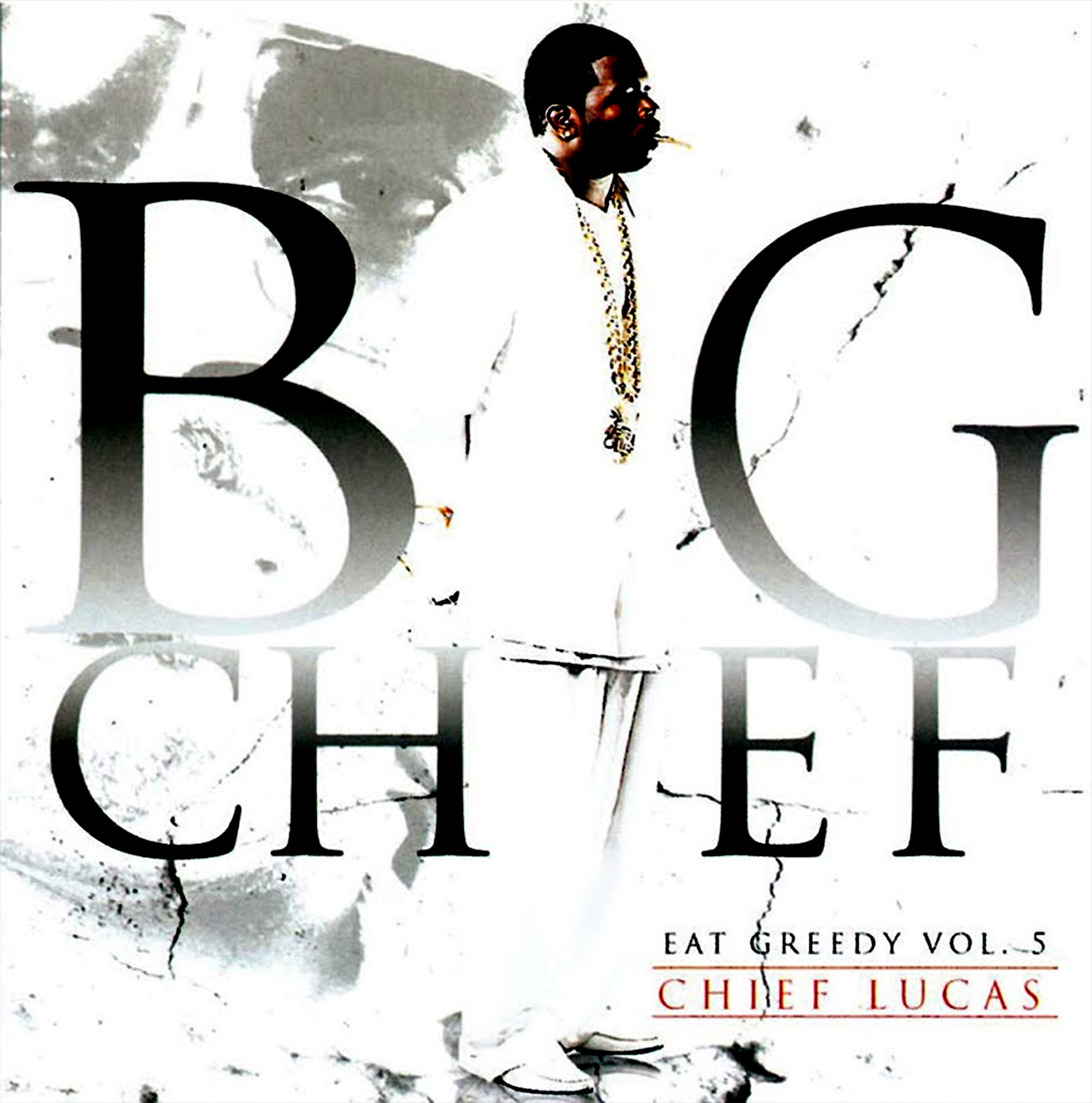 (2014) Big Chief - Eat Greedy Vol.5 (Chief Lucas)