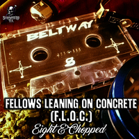 (2004) Beltway 8 - Fellows Leaning On Concrete (F.L.O.C.)