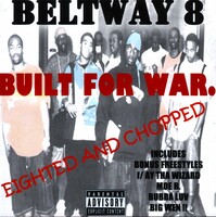 (2002) Beltway 8 - Built For War (Eighted And Chopped)