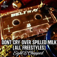 (2003) Beltway 8 - Dont Cry Over Spilled Milk (All Freestyles)