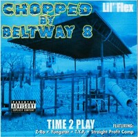 (2002) Beltway 8 - Lil Flex - Time 2 Play (Screwed and Chopped)