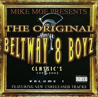 (2004) Beltway 8 - Mike Moe Presents - The Original Beltway 8 Boys Classics (99-02)